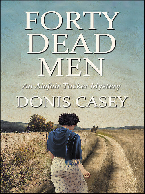 Title details for Forty Dead Men by Donis Casey - Available